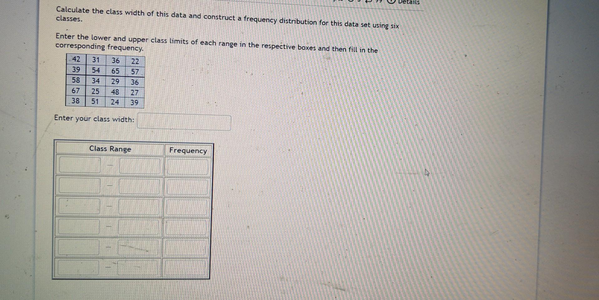 Solved Calculate the class width of this data and construct