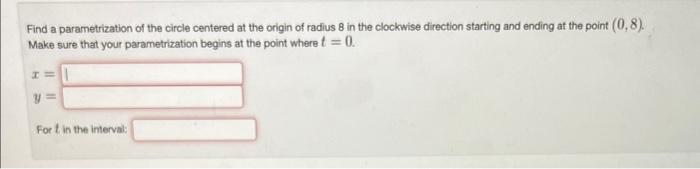 Find a parametrization of the circle centered at the origin of radius 8 in the clockwise direction starting and ending at the