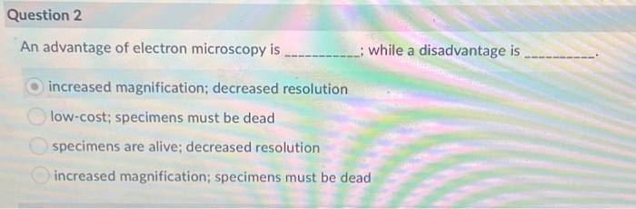Solved An advantage of electron microscopy is ; while a | Chegg.com