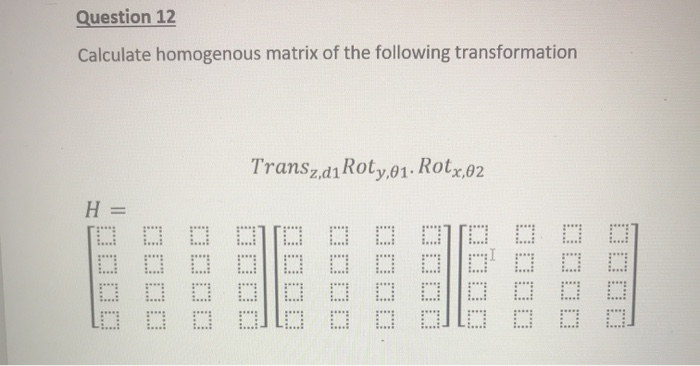 Solved Question 12 Calculate homogenous matrix of the | Chegg.com