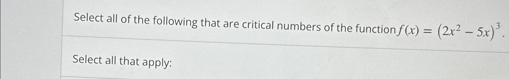 Solved Select all of the following that are critical numbers | Chegg.com