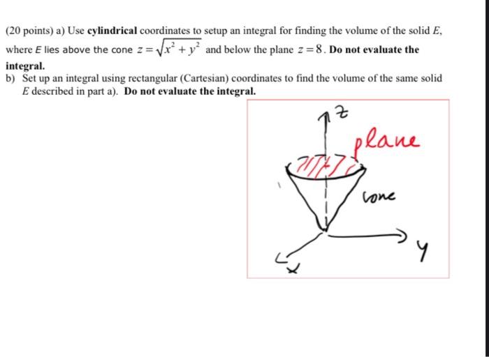 Solved (20 points) a) Use cylindrical coordinates to setup | Chegg.com