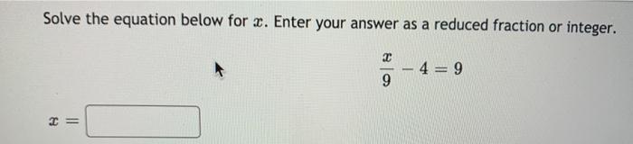 Solved Solve the equation below for x. Enter your answer as | Chegg.com
