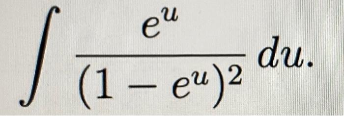 Solved ∫(1−eu)2eudu | Chegg.com