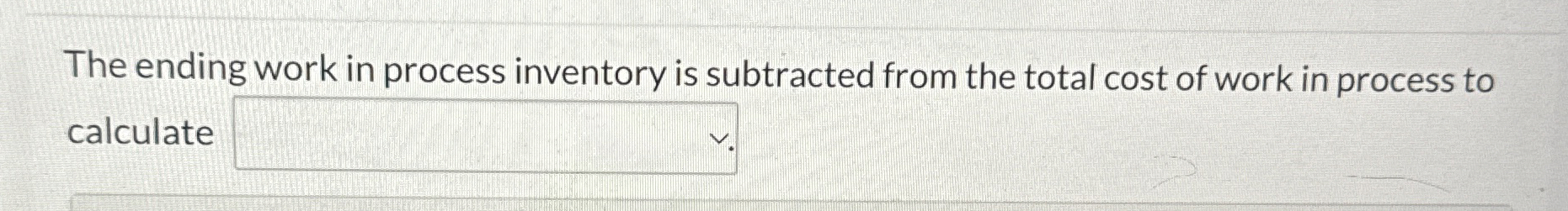 Solved The ending work in process inventory is subtracted | Chegg.com