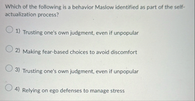 Solved Which of the following is a behavior Maslow | Chegg.com