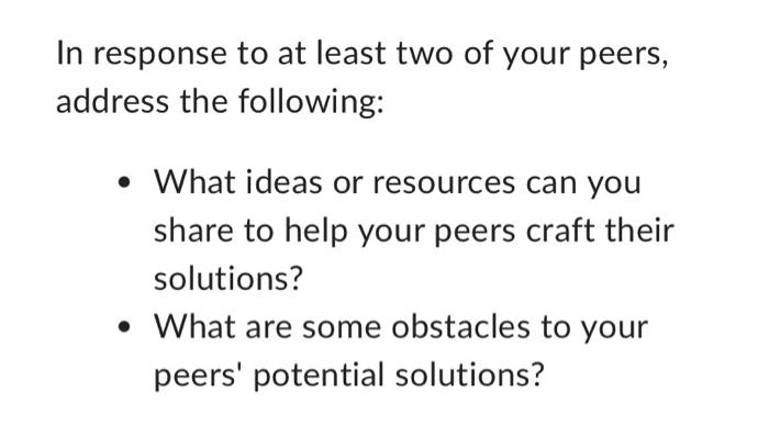 Solved In response to at least two of your peers, address | Chegg.com