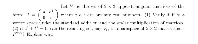 Solved ( ) Let V be the set of 2 x 2 upper-triangular | Chegg.com