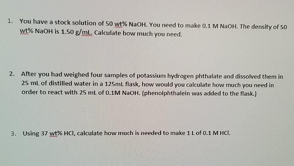 Solved 1. You have a stock solution of 50 wt% NaOH. You need | Chegg.com