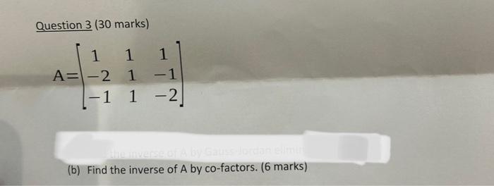 Solved Question 3 ( 30 Marks) A=⎣⎡1−2−11111−1−2⎦⎤ (b) Find | Chegg.com