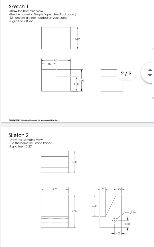 Solved Sketch 1 -Draw the Isometric View Use the Isometric | Chegg.com