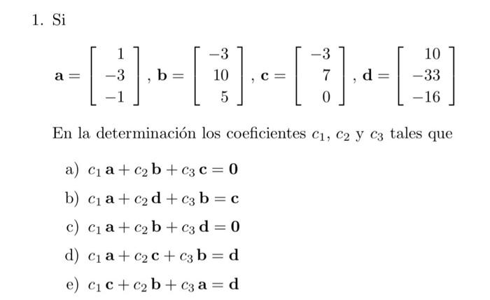 1. \( \mathrm{Si} \) \[ \mathbf{a}=\left[\begin{array}{r} 1 \\ -3 \\ -1 \end{array}\right], \mathbf{b}=\left[\begin{array}{r}