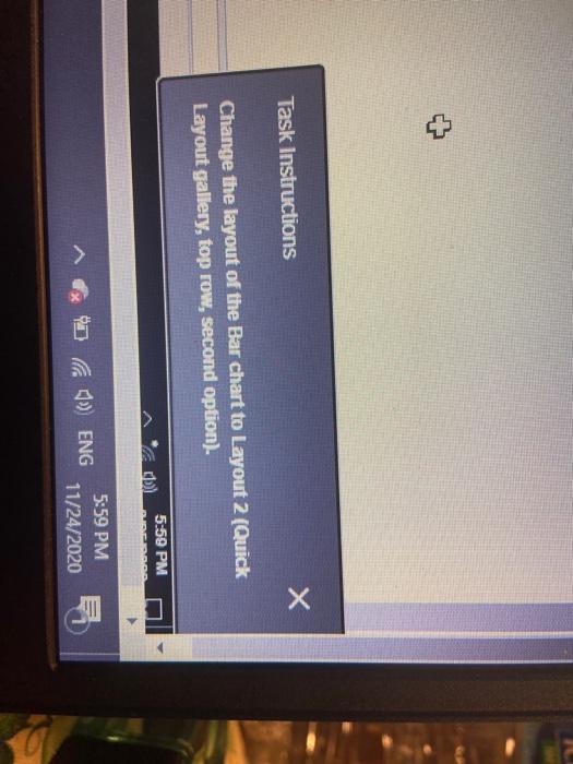 х Task Instructions Change the layout of the Bar