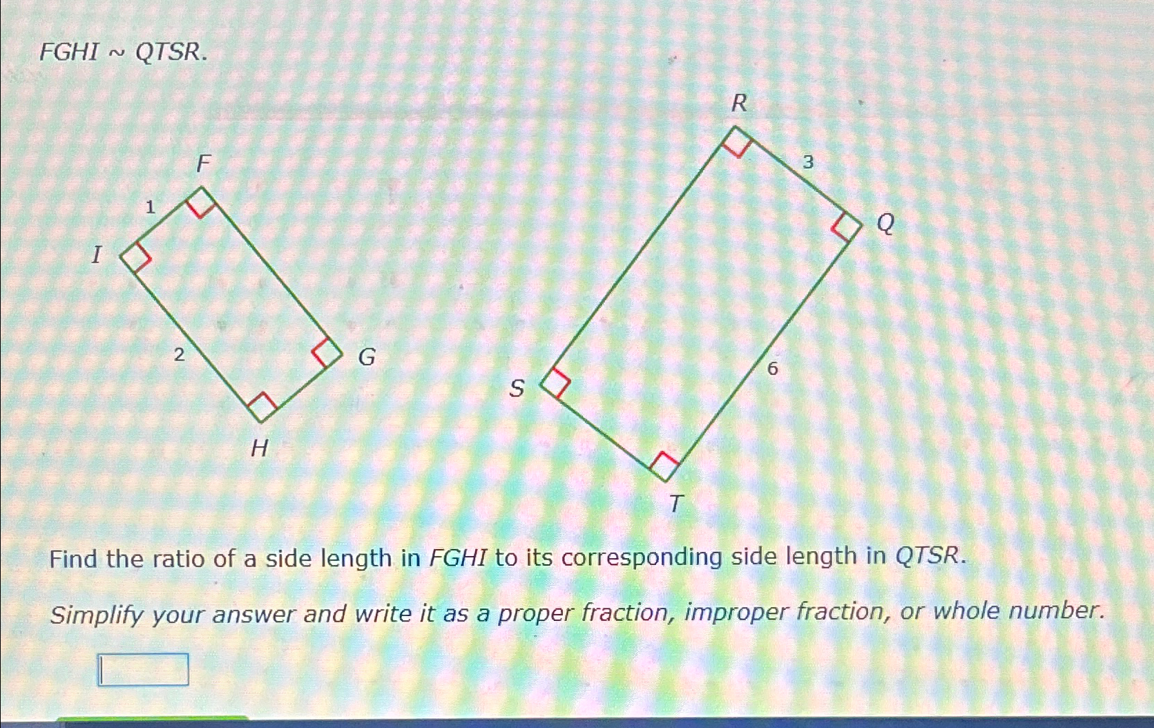 Solved FGHI∼QTSR.Find the ratio of a side length in FGHI to | Chegg.com