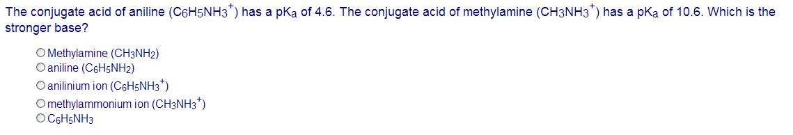 Solved The Conjugate Acid Of Aniline (C6H5NH3 +) Has A PK
