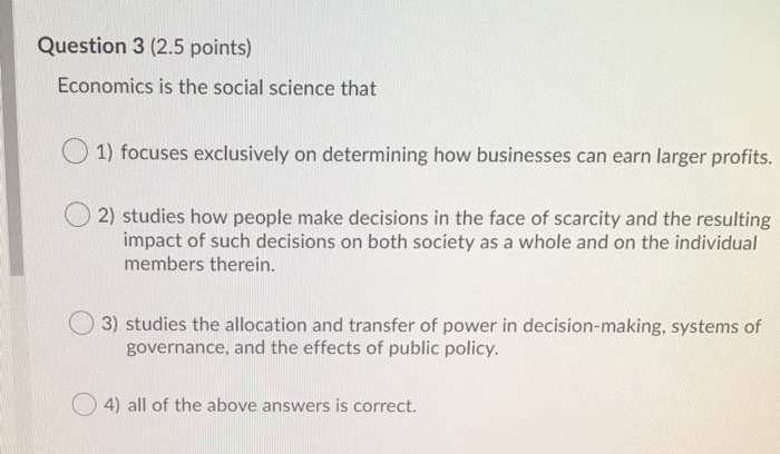 Solved Question 3 (2.5 points) Economics is the social | Chegg.com