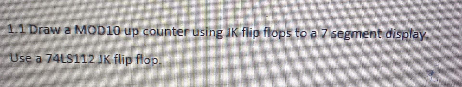 Solved 1 1 Draw A Mod10 Up Counter Using Jk Flip Flops To A Chegg Solved 1 1 Draw A Mod10 Up Counter Using Jk Flip Flops To A Chegg