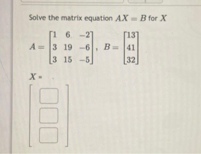 Solved Solve the matrix equation AX=B for X | Chegg.com