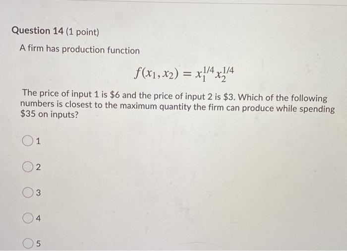Solved Question 14 (1 point) A firm has production function | Chegg.com
