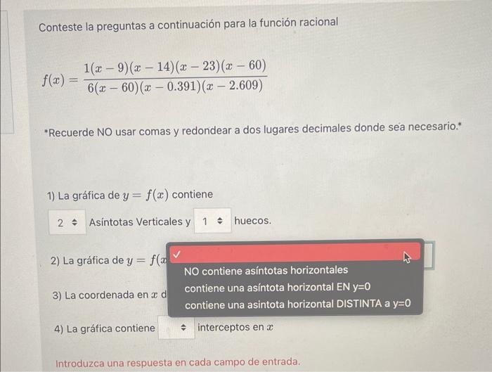 Conteste la preguntas a continuación para la función racional \[ f(x)=\frac{1(x-9)(x-14)(x-23)(x-60)}{6(x-60)(x-0.391)(x-2.60