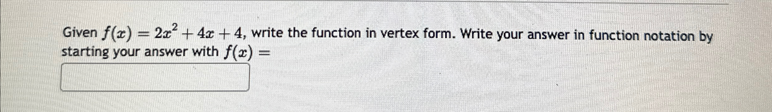 Solved Given F X 2x2 4x 4 ﻿write The Function In Vertex