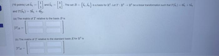 Solved (16 poins) Let b1=[11] and b2=[34]. The see B={b1,b2} | Chegg.com