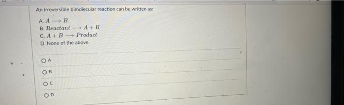 Solved An Irreversible Bimolecular Reaction Can Be Written | Chegg.com