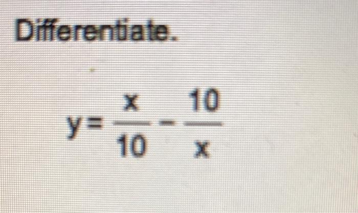 solved-differentiate-y-10x-x10-chegg