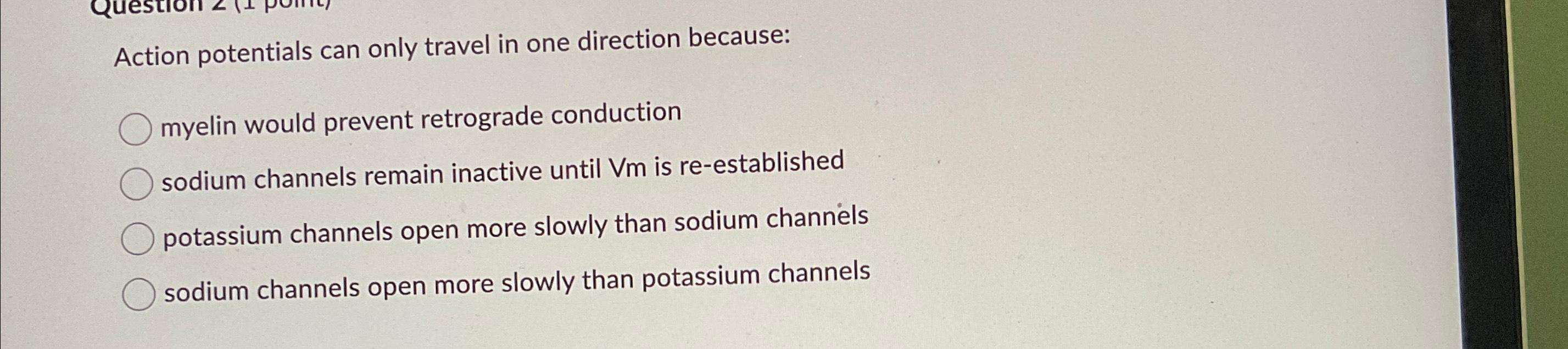 Solved Action potentials can only travel in one direction | Chegg.com