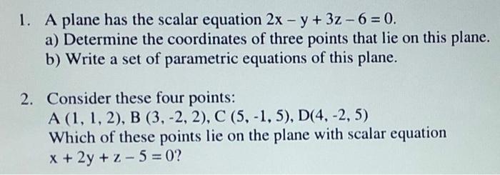 Solved 1. A plane has the scalar equation 2x - y + 3z-6=0. | Chegg.com