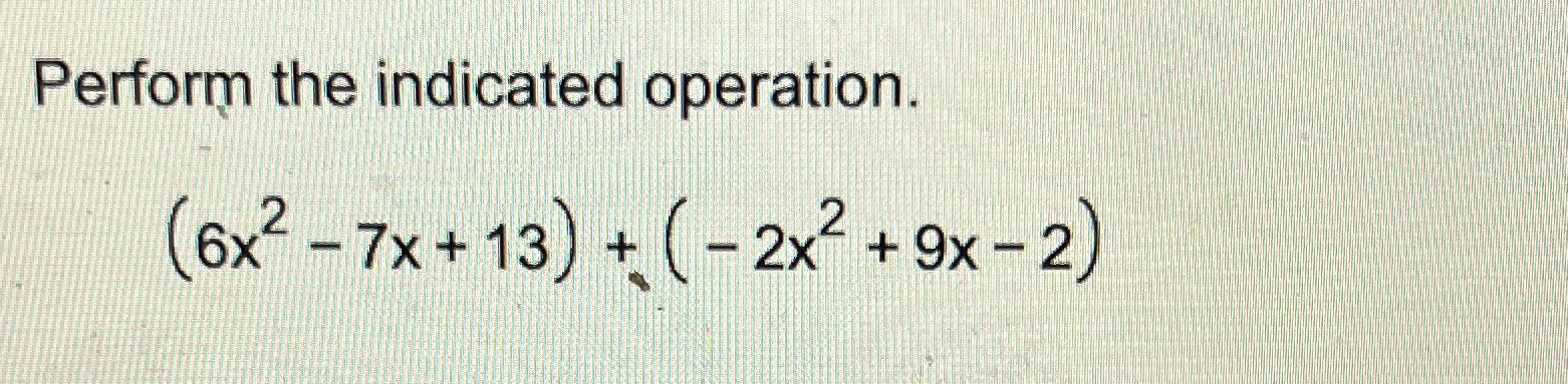 Solved Perform the indicated | Chegg.com