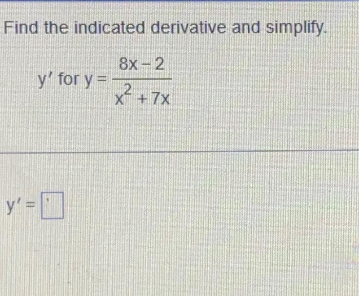 Solved Find the indicated derivative and simplify. y' = y' | Chegg.com