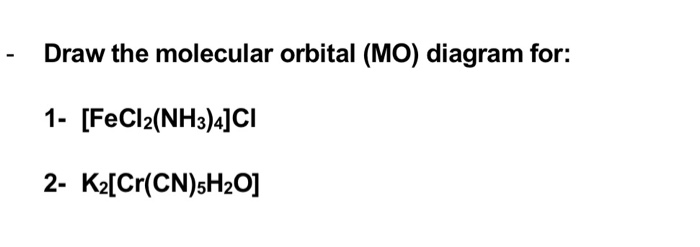 Solved - Draw the molecular orbital (MO) diagram for: 1- | Chegg.com