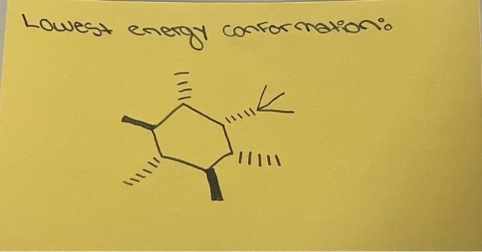 Solved Lowest Energy Conformation: | Chegg.com