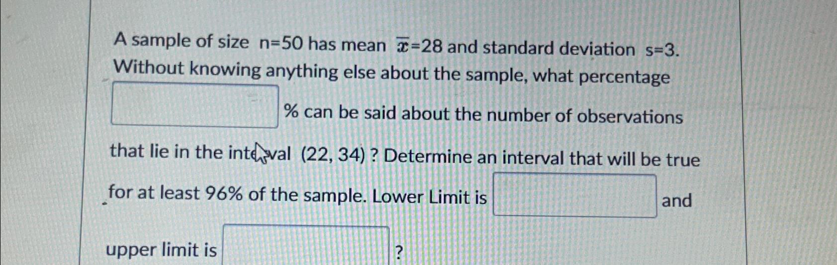 Solved A sample of size n=50 has mean \\\\bar{x} =28 and | Chegg.com