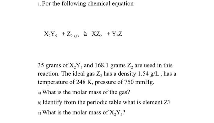 Solved 1 For The Following Chemical Equation X Y Z2 Chegg Com