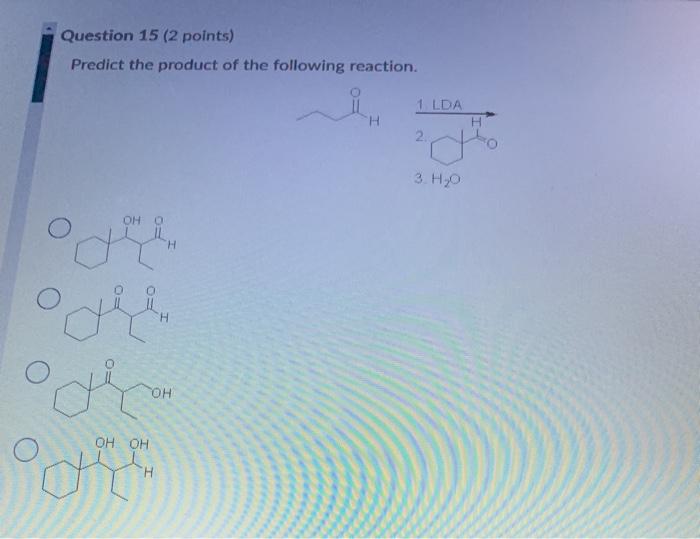 Solved Question 15 (2 points) Predict the product of the | Chegg.com