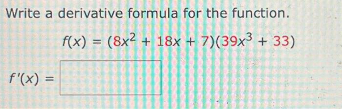 Solved Write a derivative formula for the function. | Chegg.com