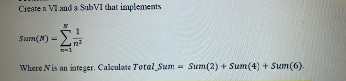 Solved Create a VI and a SubVI that implements N Sum(x) = { | Chegg.com