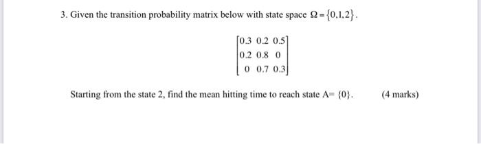 Solved 3. Given the transition probability matrix below with | Chegg.com