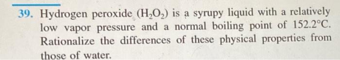 Solved 39. Hydrogen peroxide (H2O2) is a syrupy liquid with | Chegg.com