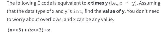 Solved The following C code is equivalent to x times y | Chegg.com