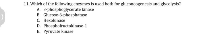 Solved 11. Which of the following enzymes is used both for | Chegg.com