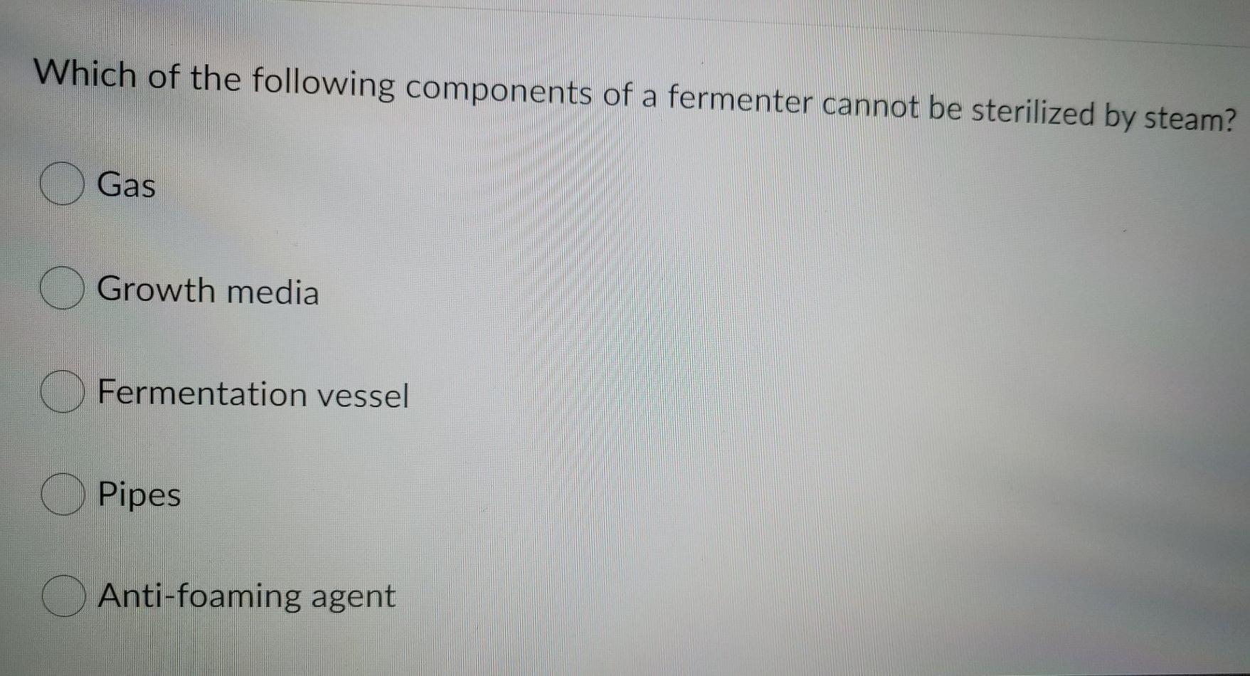 Solved Which of the following components of a fermenter | Chegg.com