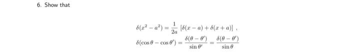 6. Show that 2a 5(cos-cos) [6(x-a) + 6(x + a)] 1 8(0-0) sin 0 8(0-0) sin 0 =