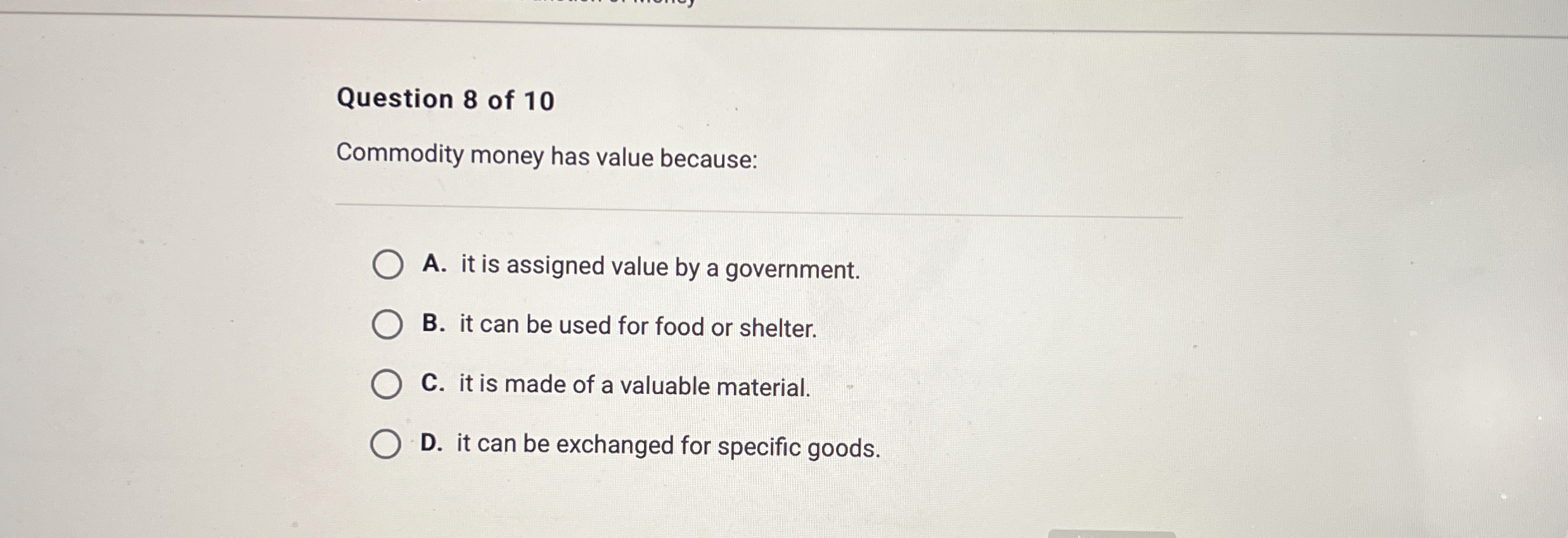 Solved Question 8 ﻿of 10Commodity money has value because:A. | Chegg.com