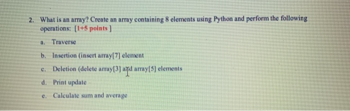 python programming tutorial (array operations)||... Solved 2. What is an array? Create an array containing 8 | Chegg.com