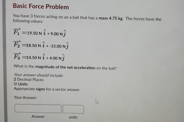 Solved Basic Force Problem You have 3 forces acting on an a | Chegg.com
