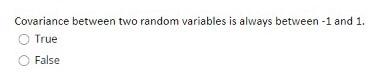 Solved Covariance between two random variables is always | Chegg.com
