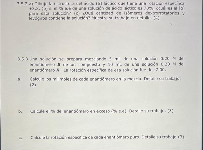 3.5.2 a) Dibuje la estructura del ácido (S) láctico que tiene una rotación específica +3.8. (b) si el \% e.e de una solución